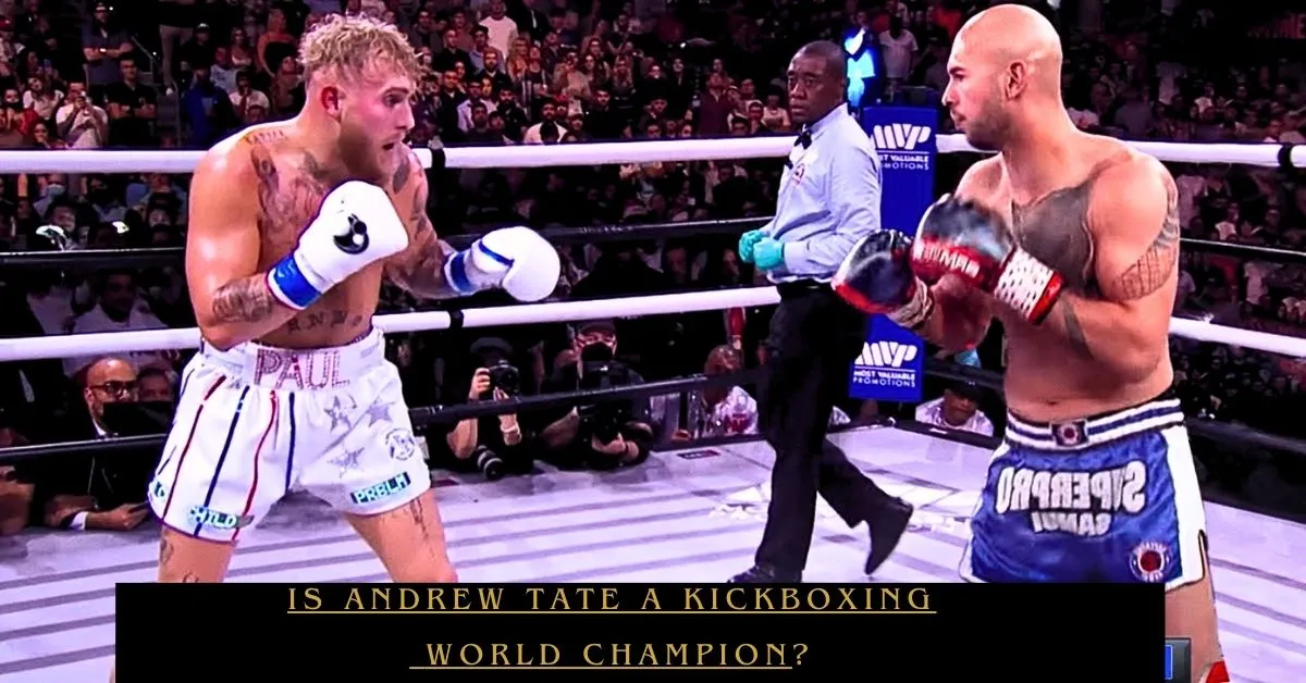 Is Andrew Tate a Kickboxing World Champion
