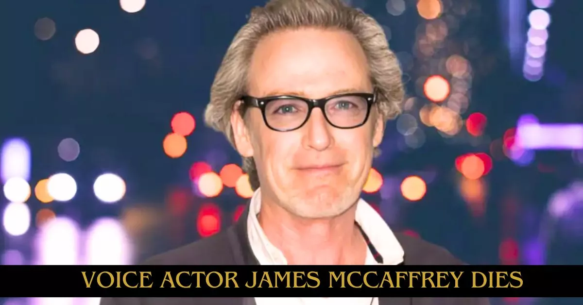 Voice Actor James McCaffrey Dies
